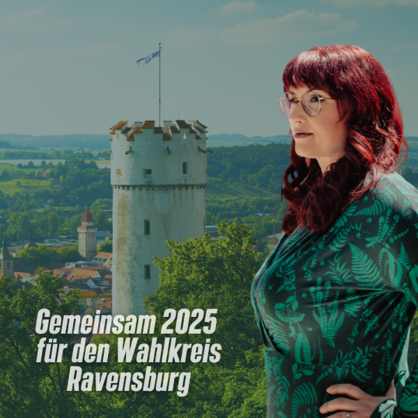 Gemeinsam 2025 für den Wahlkreis Ravensburg Agnieszka Brugger vor Stadt Ravensburg